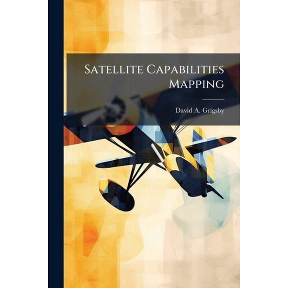 Satellite Capabilities Mapping, (Paperback)
