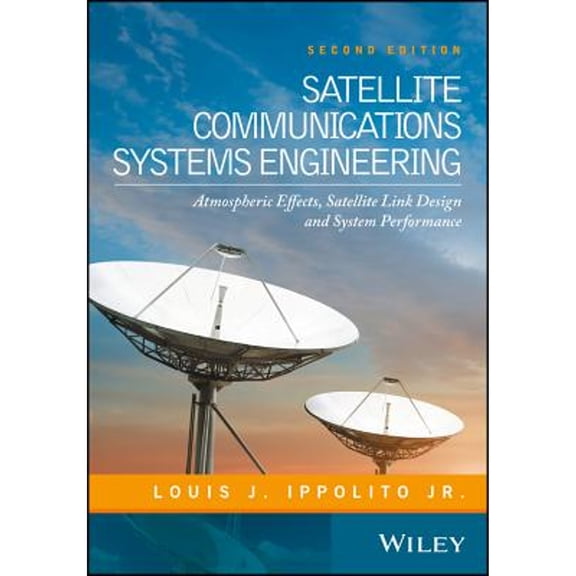 Pre-Owned Satellite Communications Systems Engineering: Atmospheric Effects, Satellite Link Design and System Performance, 9781119259374, 1119259371, Hardcover, 2 edition