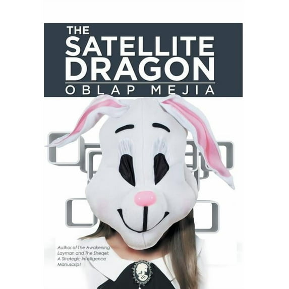 The Satellite Dragon : A Novel about the growing life and adventurous methods of obtaining something we as characters play by roles in life, which seem mind-boggling but well rehearsed. (Hardcover)