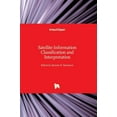 thumbnail image 1 of Satellite Information Classification and Interpretation (Hardcover), 1 of 1