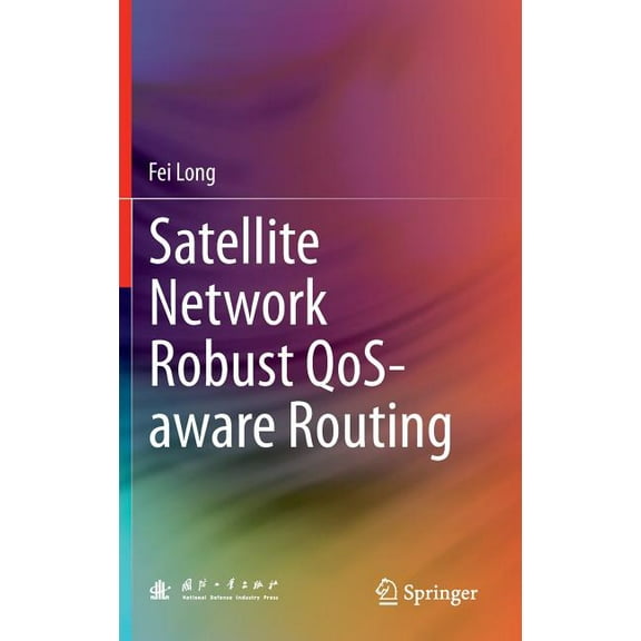 Satellite Network Robust Qos-Aware Routing, (Hardcover)