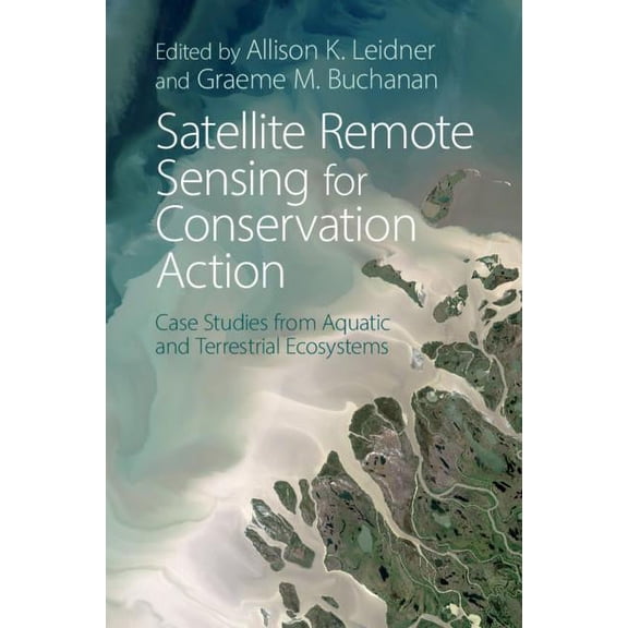 Satellite Remote Sensing for Conservation Action, (Paperback)