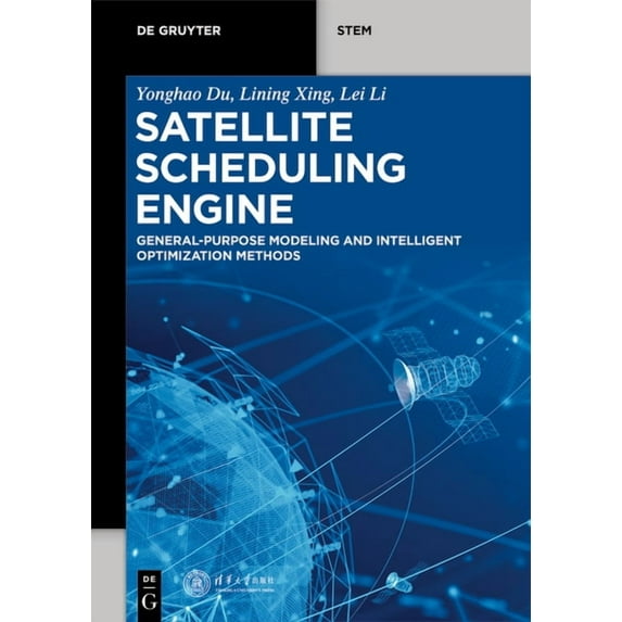 de Gruyter Stem Satellite Scheduling Engine: General-Purpose Modeling and Intelligent Optimization Methods, (Paperback)