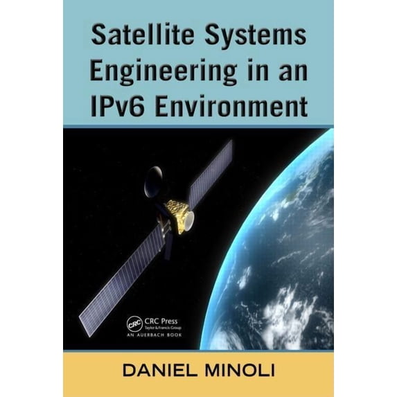 Satellite Systems Engineering in an IPv6 Environment, (Hardcover)