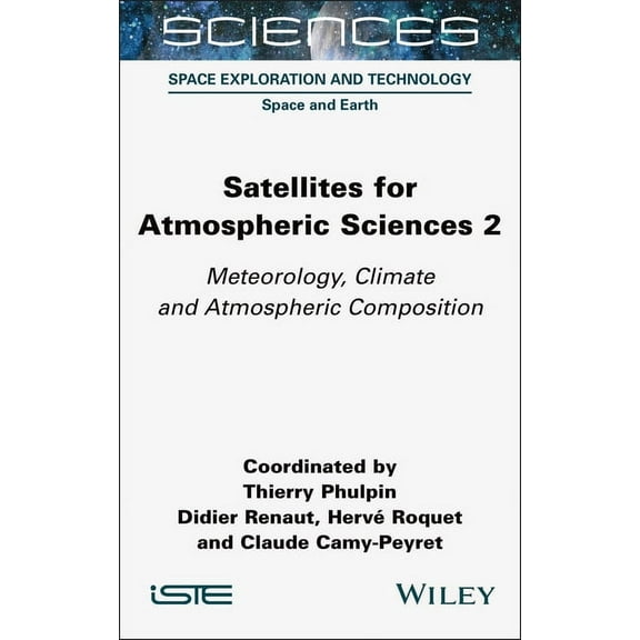 Satellites for Atmospheric Sciences 2: Meteorology, Climate and Atmospheric Composition, (Hardcover)