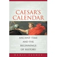 thumbnail image 1 of Sather Classical Lectures: Caesar's Calendar : Ancient Time and the Beginnings of History (Series #65) (Edition 1) (Paperback), 1 of 1