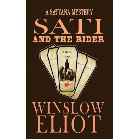 Sati and the Rider: A Satyana Mystery Volume 1 Paperback 1939980062 9781939980069 Winslow Eliot