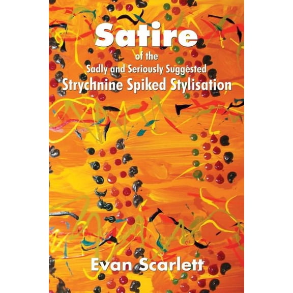 Satire of the Sadly and Seriously Suggested Strychnine Spiked Stylisation