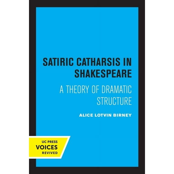 Satiric Catharsis in Shakespeare: A Theory of Dramatic Structure, (Paperback)