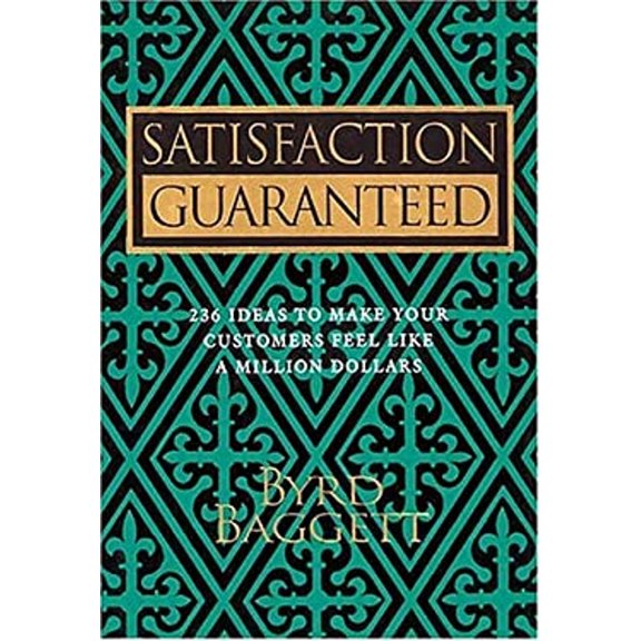 Pre-Owned Satisfaction Guaranteed: 236 Ideas to Make Your Customers Feel Like a Million Dollars (Paperback) 1558532145 9781558532144