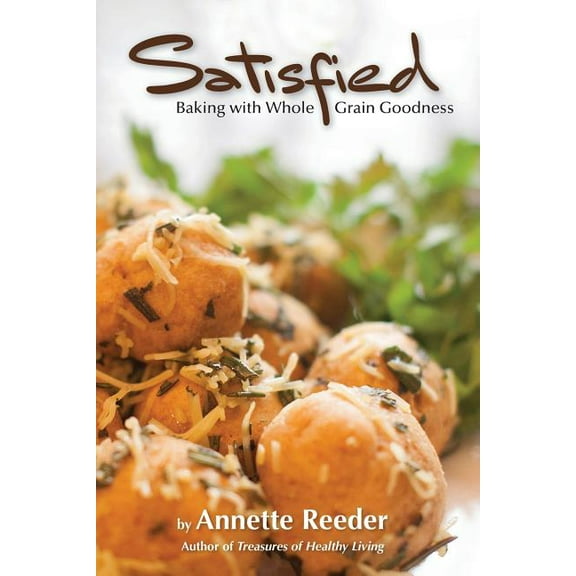 Satisfied: Baking with Whole Grain Goodness, (Paperback)