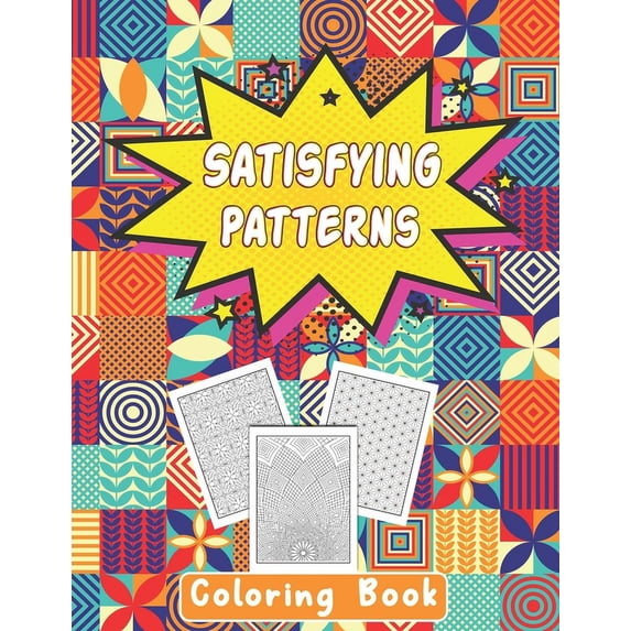 Satisfying Patterns Coloring Book: This Book Will Help To Coloring Book Perfect Patterns for Adults, Teens, and Kids Calming Art Pages With Simple Geometric and Funny Designs (Paperback)