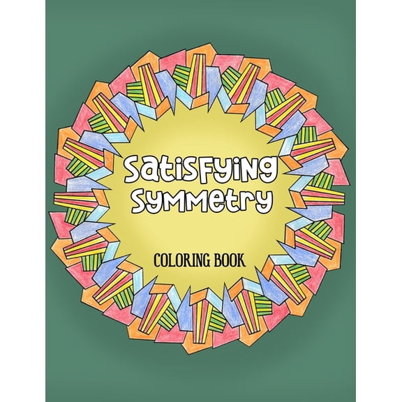 Satisfying Symmetry Coloring Book: 50 Symmetrical Patterns to Color and Achieve Satisfaction, (Paperback)