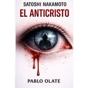 Satoshi Nakamoto. El Anticristo, Paperback