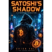 Satoshi's Shadow A Cyberpunk Revolution, Paperback