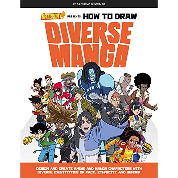 Pre-Owned Saturday Am Presents How to Draw Diverse Manga: Design and Create Anime and Manga Characters with Diverse Identities of Race, Ethnicity, and Gender (Paperback) 0760375429 9780760375426
