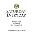 thumbnail image 1 of Pre-Owned Saturday Everyday: 9 Simple Steps to Live Your Best Financial Life (Hardcover 9781480879751) by Michael Crews Mba Cfp(r), 1 of 1