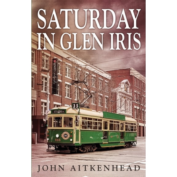 Saturday in Glen Iris, (Paperback)