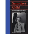 thumbnail image 1 of Heritage Saturday's Child: Memoirs of Canada's First Female Cabinet Minister, (Paperback), 1 of 1