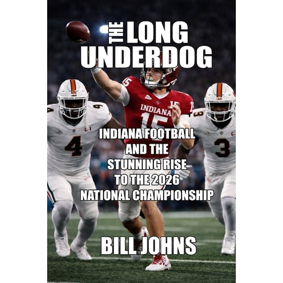 Saturdays of Legend The Long Underdog: Indiana Football and the Stunning Rise to the 2026 National Championship, (Paperback)
