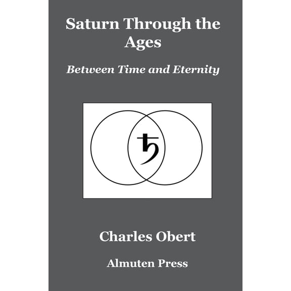 Saturn Through the Ages: Between Time and Eternity, (Paperback)