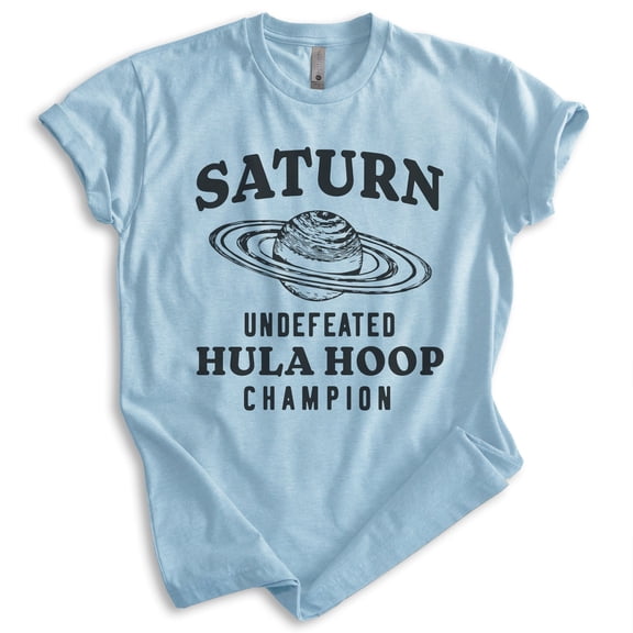 Saturn Undefeated Hula Hoop Champion T-shirt, Unisex Women's Men's Funny Planet Outer Space Shirt , Heather Light Blue, Large