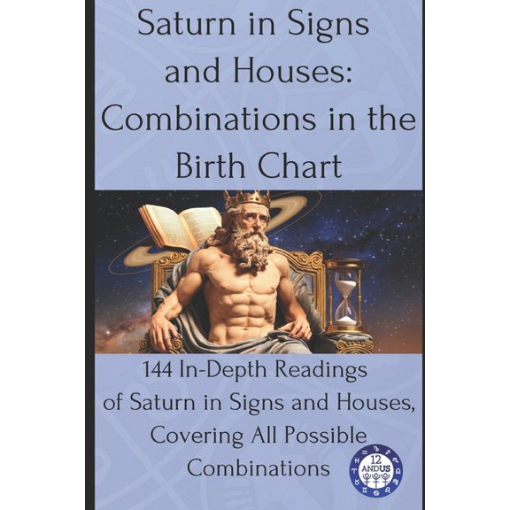 Birth Chart Readings Saturn in Signs and Houses: Combinations in the Birth Chart: 144 In-Depth Readings of Saturn in Signs and Houses, Coveri, Book 8, (Paperback)