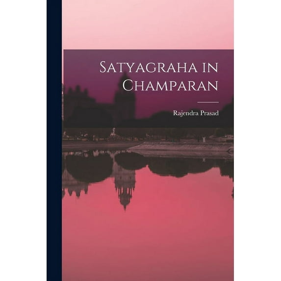 Satyagraha in Champaran, (Paperback)