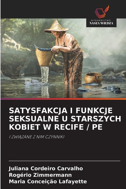 Satysfakcja I Funkcje Seksualne U Starszych Kobiet W Recife / Pe, (Paperback)
