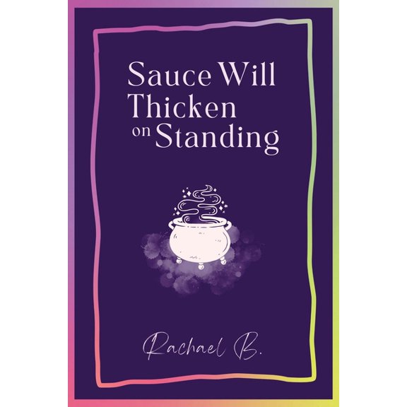 Sauce Will Thicken on Standing, (Paperback)