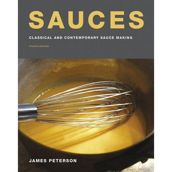 Sauces: Classical and Contemporary Sauce Making, Fourth Edition, (Hardcover)