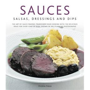 Pre-Owned Sauces, Salsas, Dressings & Dips : The art of sauce making: transform your cooking with 150 delicious ideas for every kind of dish, shown in 300 stunning photographs (Hardcover)