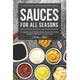 thumbnail image 1 of Sauces for All Seasons: 40 Savory Sauce Recipes from Around the World to enjoy every Month of the (Paperback) by Christina Tosch, 1 of 1