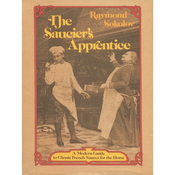 Pre-Owned The Saucier's Apprentice : A Modern Guide to Classic French Sauces for the Home