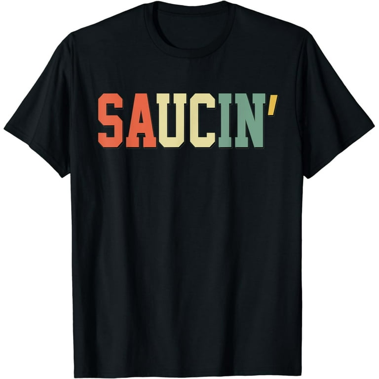 Saucin T-Shirt. Urban Hip Hop Rap Shirt Retro Colors 70s 80s Saucin T-Shirt. Urban Hip Hop Rap Shirt Retro Colors 70s 80s