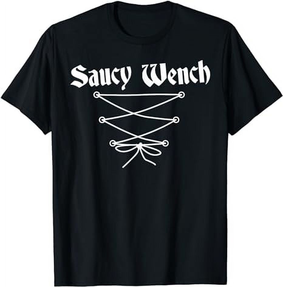 Saucy Wench Shirt Renaissance Faire Funny Renfest Costume