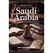 The Unexplained, the Absurd, and the Tru Saudi Arabia The Unexplained, The Absurd, and The True, Paperback