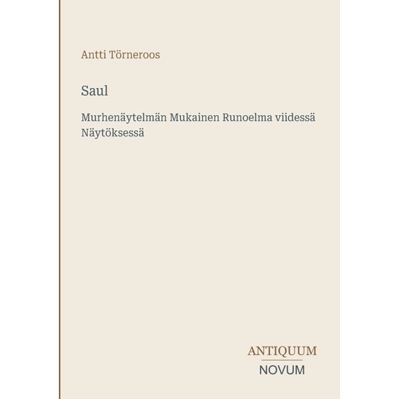 Saul: MurhenÃ¤ytelmÃ¤n Mukainen Runoelma viidessÃ¤ NÃ¤ytÃ¶ksessÃ¤, (Paperback)