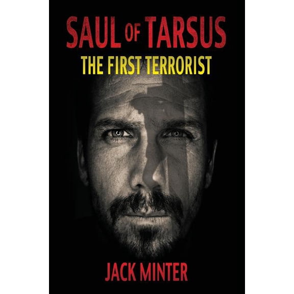 Saul of Tarsus; The First Terrorist Paperback 1974275825 9781974275823 Jack Minter