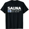 thumbnail image 1 of Sauna Sweeter Than Heaven Hotter Than Hell Finnish Finland T-Shirt, 1 of 5