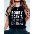 thumbnail image 1 of Sausage Lover - Sorry I Can't I Have Plans With Kielbasa T-Shirt Graphic Tee summer Tops For Women Round Neck Fashion Cotton shirts, 1 of 4