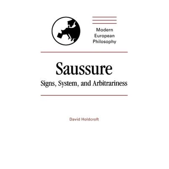 Pre-Owned Saussure: Signs, System and Arbitrariness (Hardcover 9780521326186) by David Holdcroft