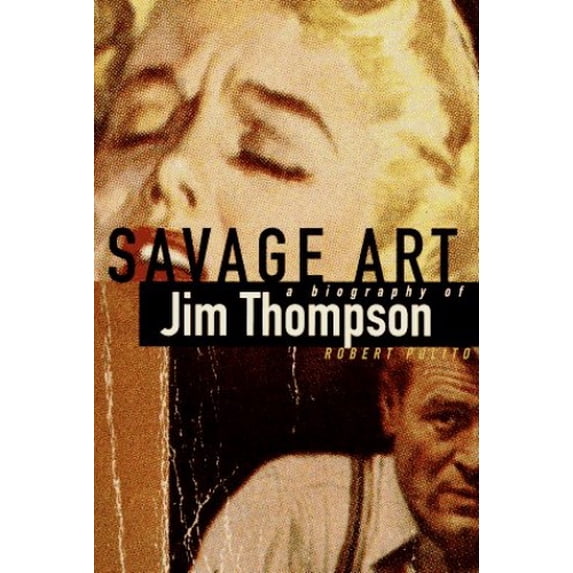 Pre-Owned Savage Art: A Biography of Jim Thompson (Hardcover) 0394584074 9780394584072
