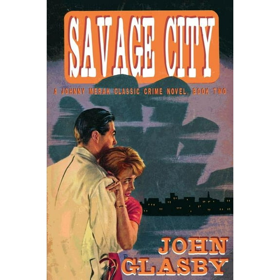 Savage City: A Johnny Merak Classic Crime Novel, Book Two, (Paperback)