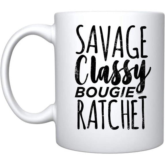 Savage Classy Bougie Ratchet Ceramic Coffee Mug FunnyGift For Someone Who Loves Drinking Bachelor Party Favors (White, Ceramic)
