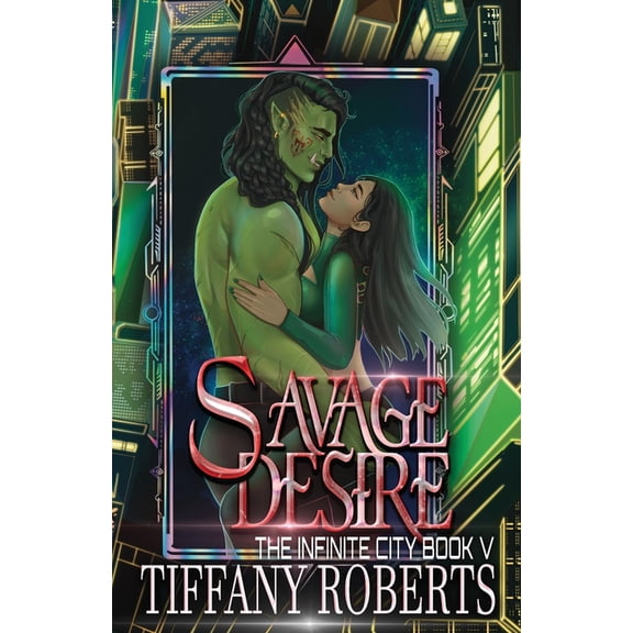 Savage Desire (The Infinite City #5), (Paperback)
