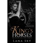 Savage Fall Duet King's Horses: A Dark Bully Romance, Book 2, (Paperback)