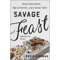 thumbnail image 1 of Savage Feast: Three Generations, Two Continents, and a Dinner Table (a Memoir with Recipes), (Paperback), 1 of 1