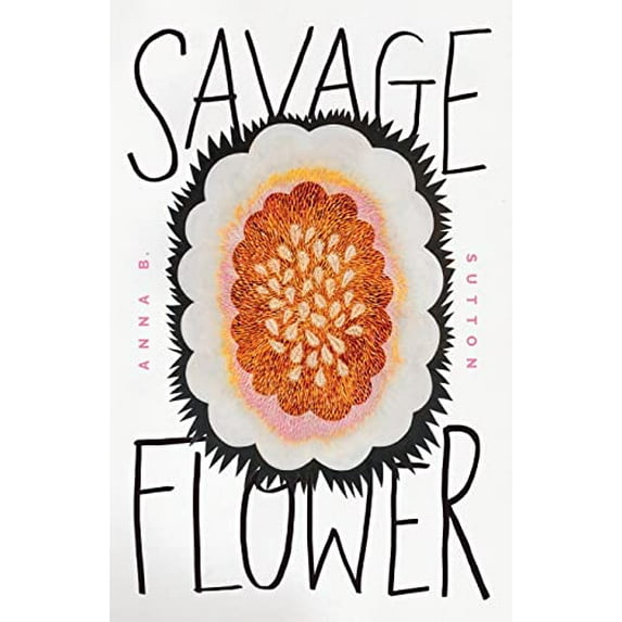 Pre-Owned Savage Flower (Paperback) 1625570236 9781625570239