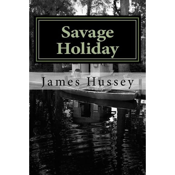 Savage Holiday Paperback 1491219629 9781491219621 Mr James Hussey